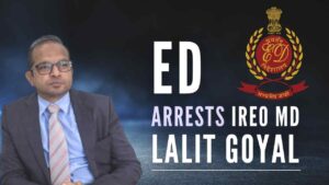 ED arrests IREO Group chairman Lalit Goyal