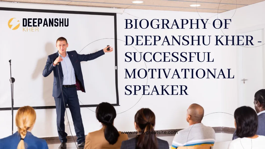 Biography of Deepanshu Kher - Successful Motivational Speaker