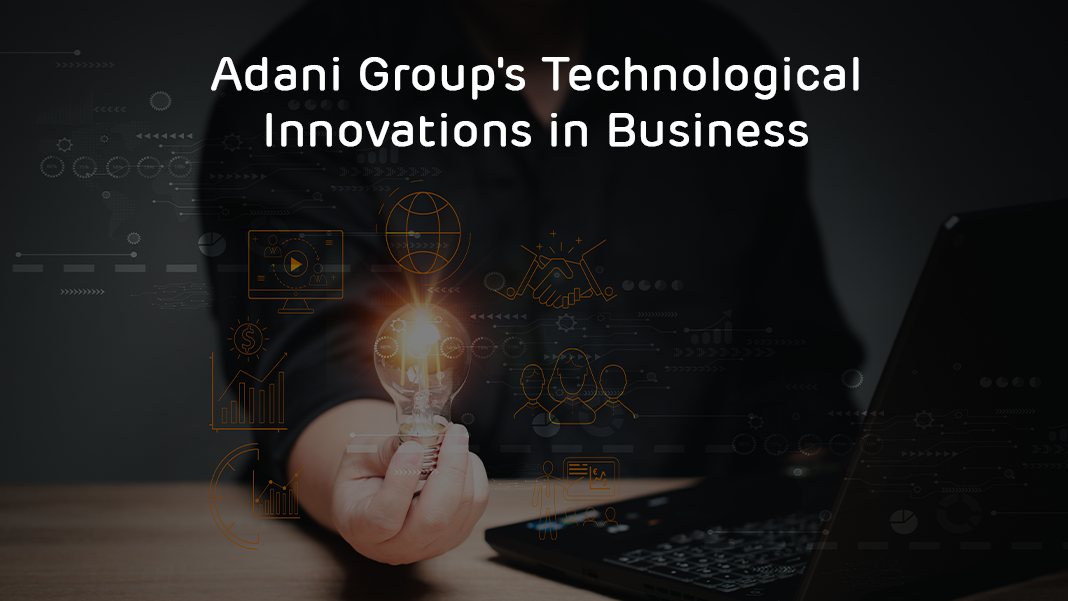 Adani Group's Technological Innovations in Business