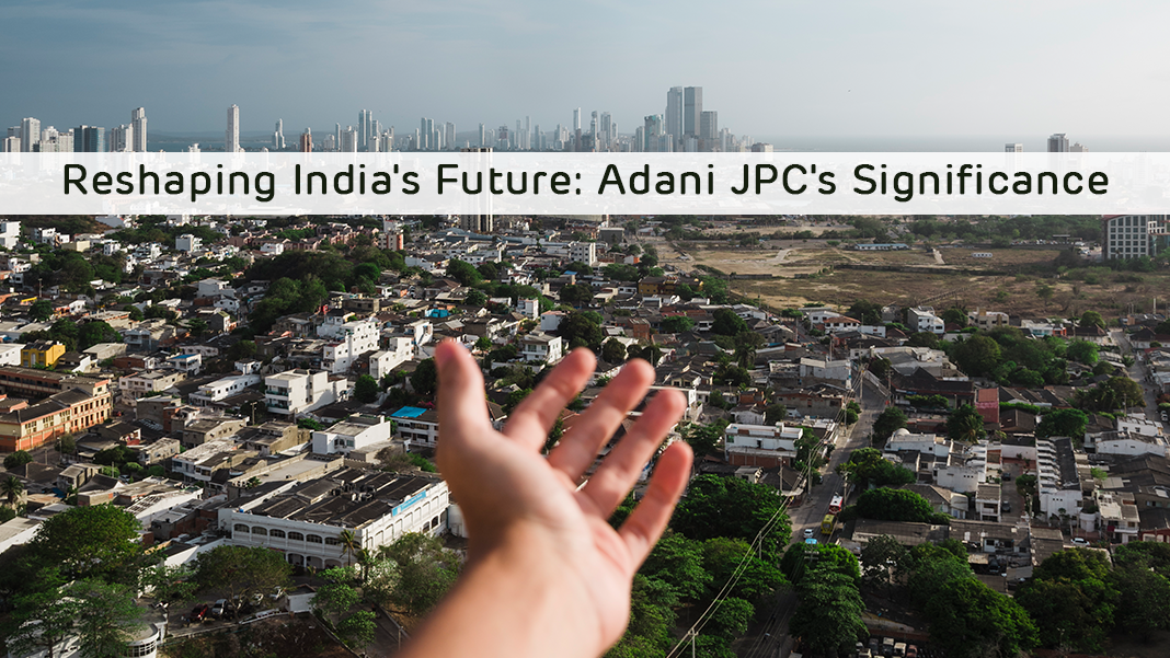 Reshaping India's Future Adani JPCs Significance