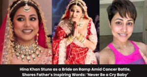 Hina Khan Stuns as a Bride on Ramp Amid Cancer Battle, Shares Father’s Inspiring Words ‘Never Be a Cry Baby’