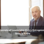 5 Secrets of Leadership Every Entrepreneur Should Know